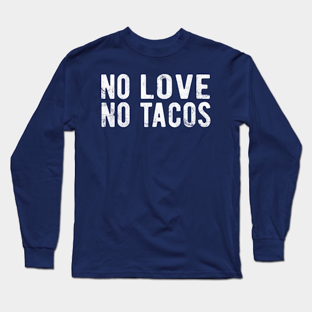 No Love No Tacos no love no tacos canada Long Sleeve T-Shirt by Gaming champion